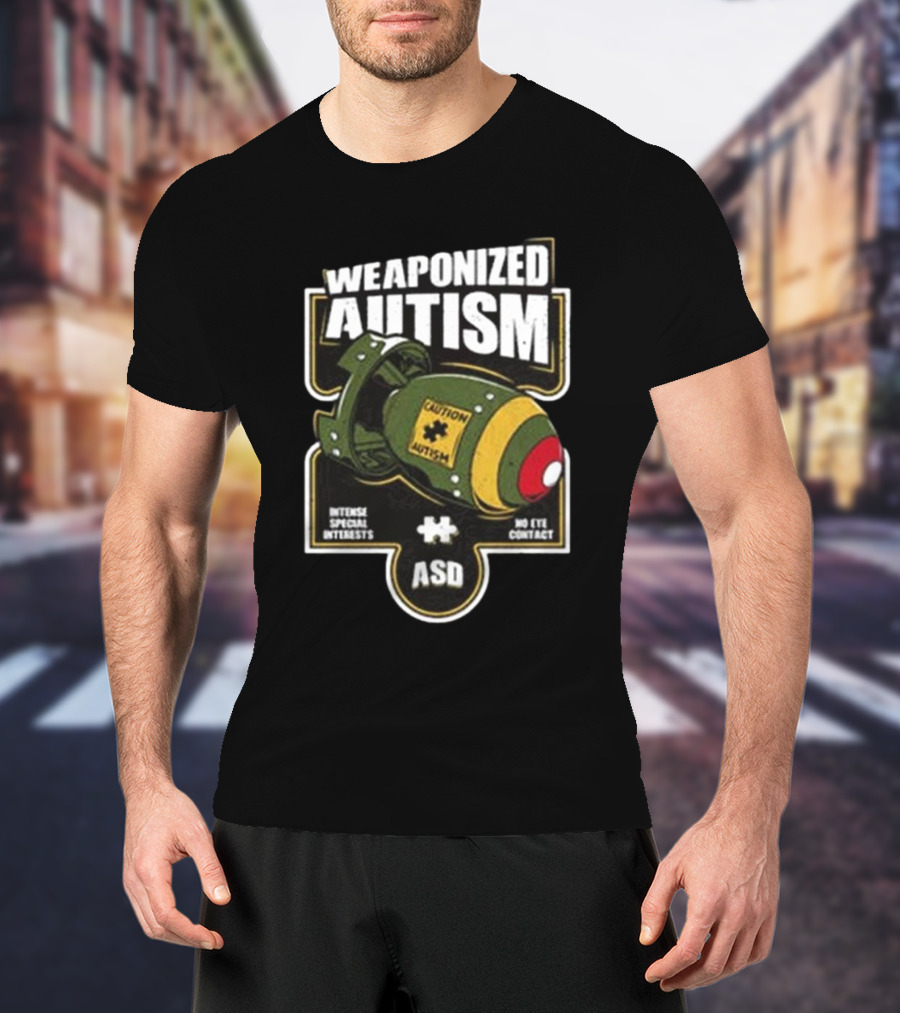 "Weaponized Autism Caution Bomb Intense Special Interests No Eye Contact ASD" T-Shirt