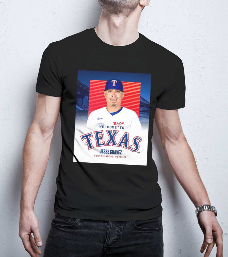 Welcome Back To Texas Rangers Jesse Chavez Right-Handed Pitcher T-Shirt