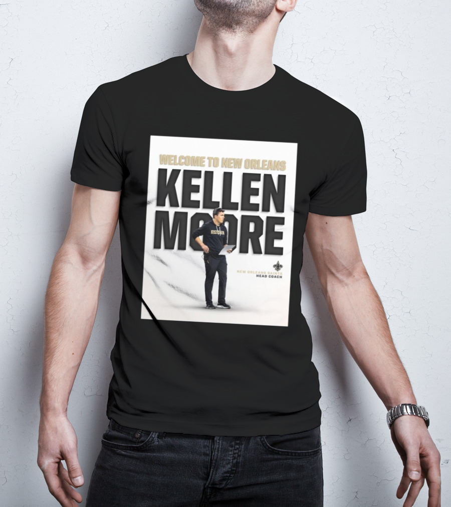 Welcome To New Orleans Kellen Moore New Orleans Saints Head Coach T-Shirt