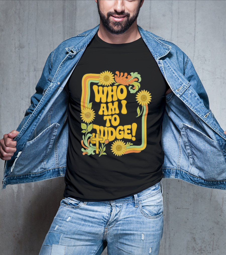 Who Am I To Judge Francis Retro 70s Floral Sunflowers T-Shirt