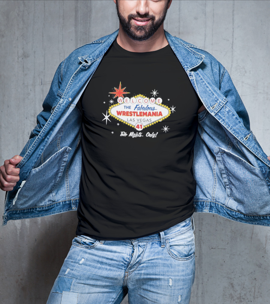 Welcome To The Fabulous WrestleMania 41 Las Vegas Two Nights Only T-Shirt