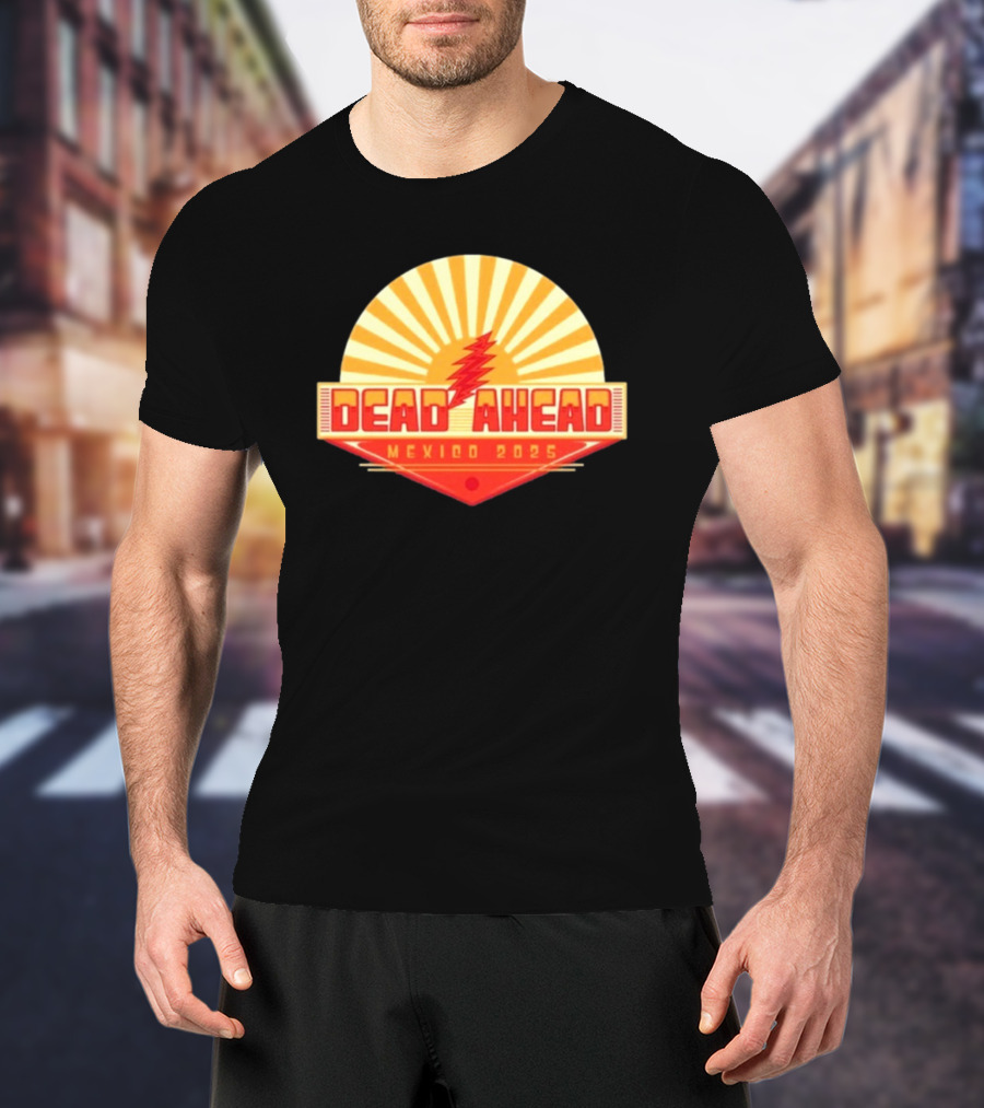 Win A VIP Trip To Dead Ahead Mexico 2025 Riviera Cancun T-Shirt
