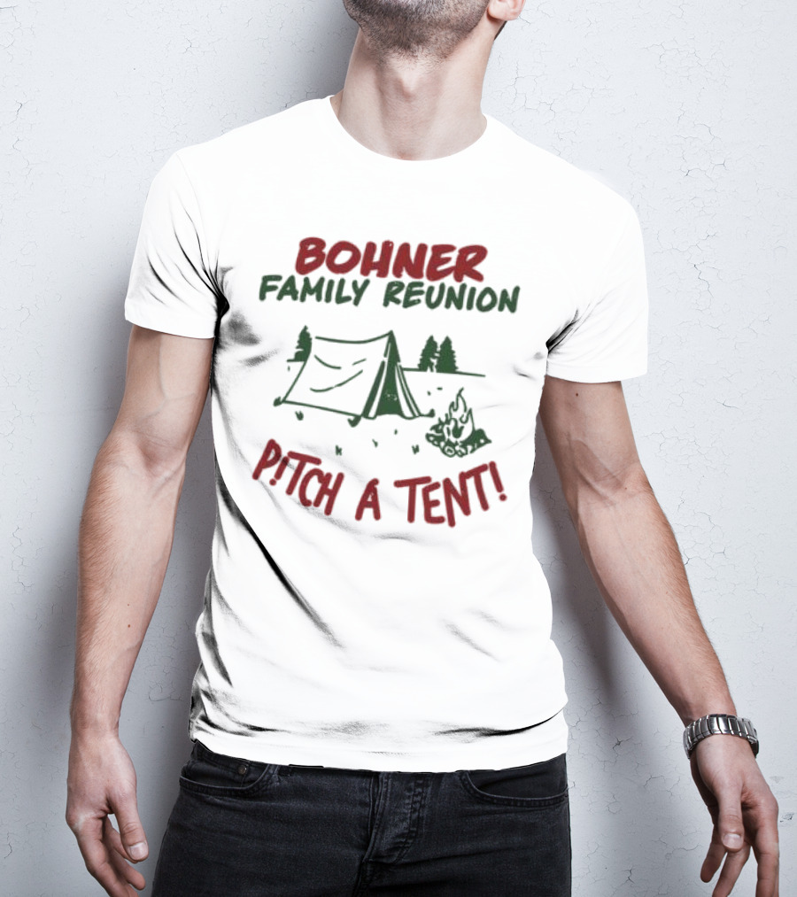 Bohner Family Reunion Pitch A Tent Campfire Gathering T-Shirt