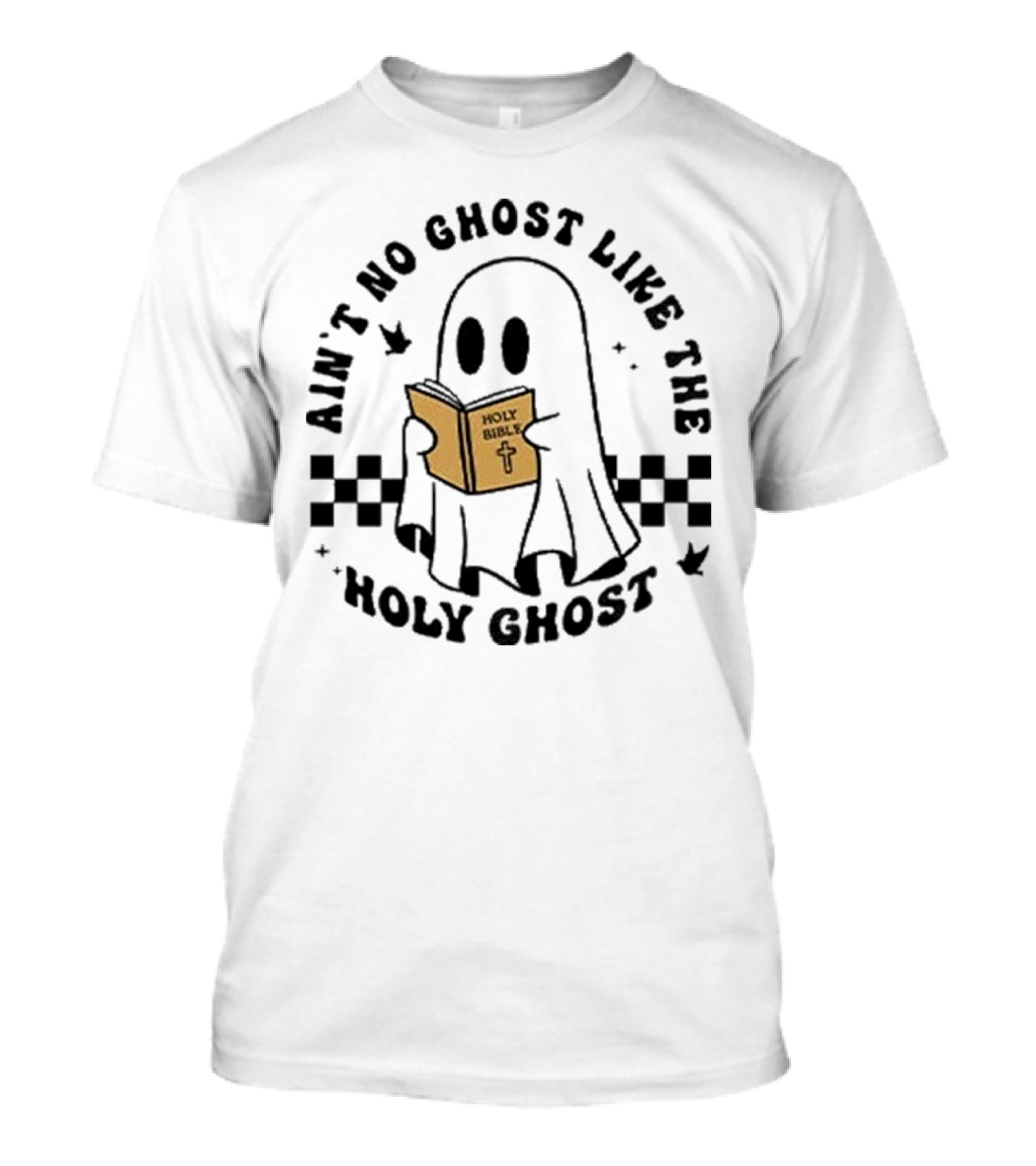 Ain’t No Ghost Like The Holy Ghost Halloween Holy Bible Cross T-Shirt