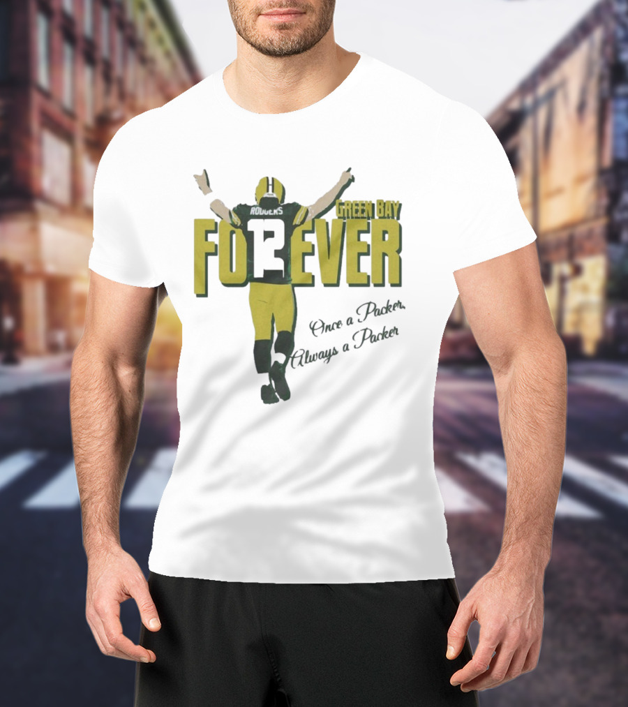 Green Bay Forever Rodgers Once A Packer Always A Packer T-Shirt