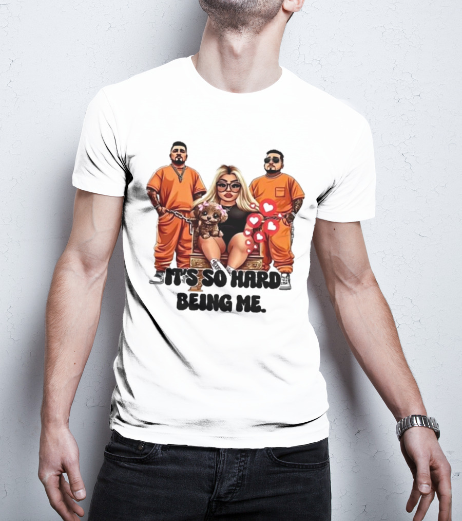 It's So Hard Being Me Blonde Woman With Two Tattooed Men In Orange Outfits And Puppy T-Shirt