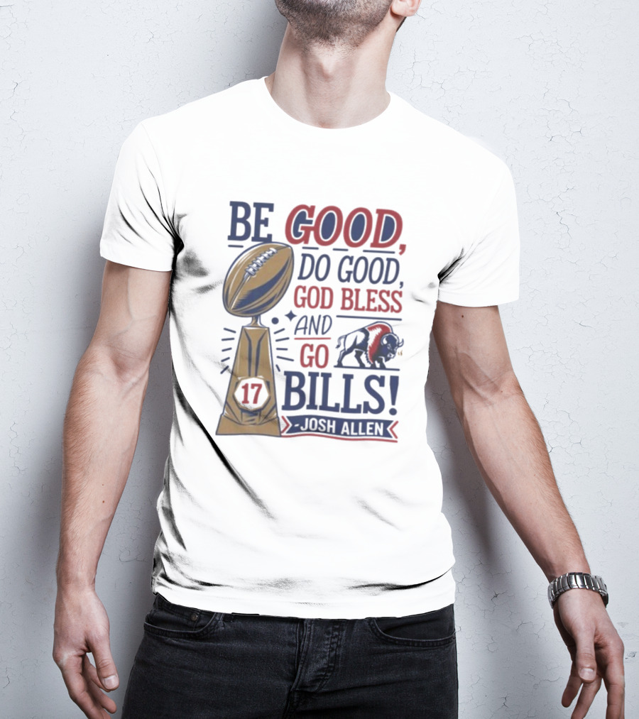 Be Good Do Good God Bless Go Bills 17 Josh Allen T-Shirt