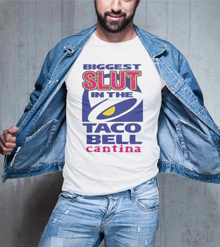 Biggest Slut In The Taco Bell Cantina T-Shirt