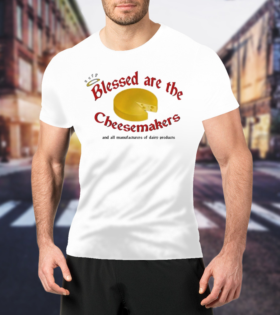 Blessed Are The Cheesemakers Cheese Graphic T-Shirt
