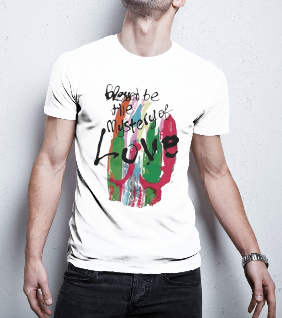 Blessed Be The Mystery Love Colorful Abstract Art T-Shirt