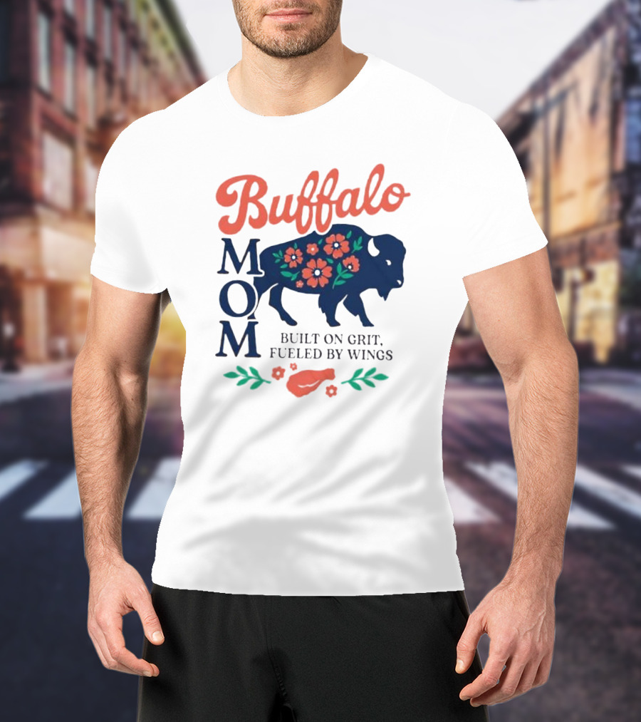 Buffalo Mom Built On Grit Fueled By Wings Floral Buffalo Art T-Shirt
