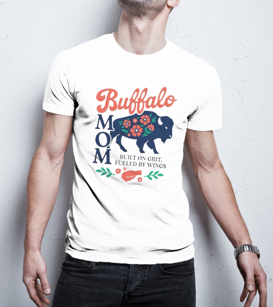 Buffalo Mom Built On Grit Fueled By Wings Floral Buffalo Art T-Shirt
