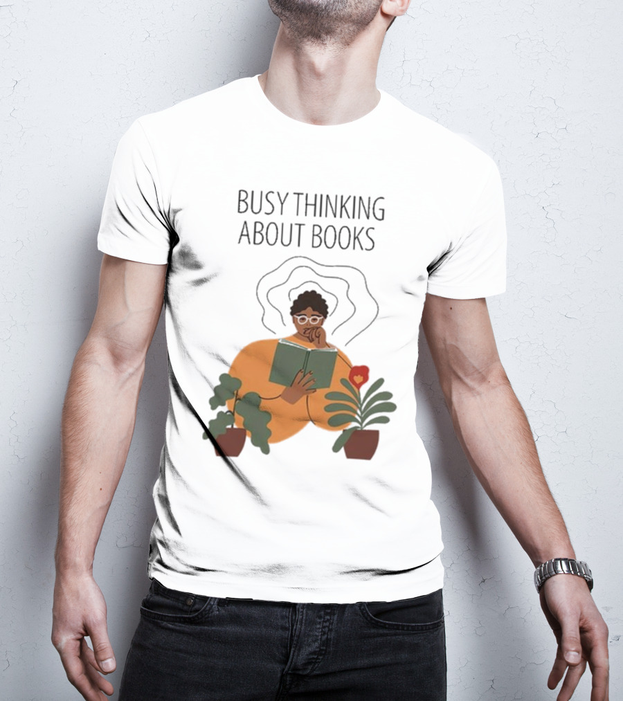 Busy Thinking About Books T-Shirt