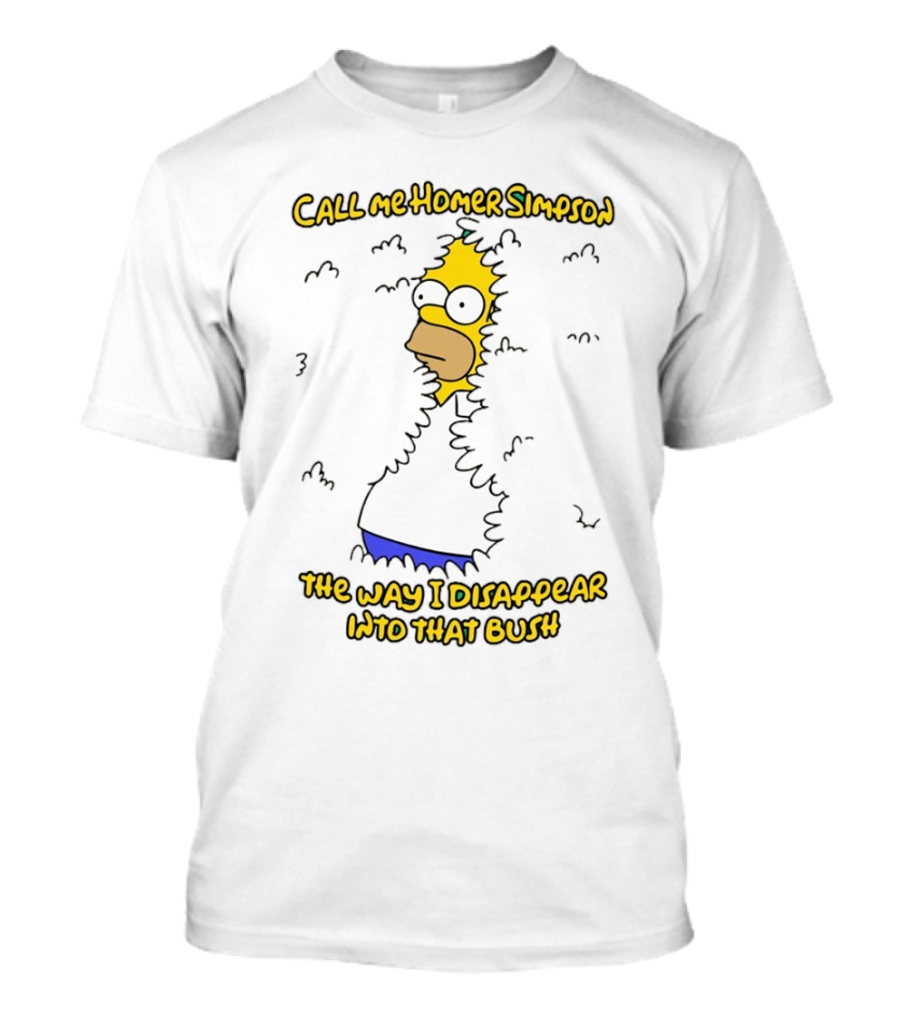 Call Me Homer Simpson The Way I Disappear Into That Bush T-Shirt