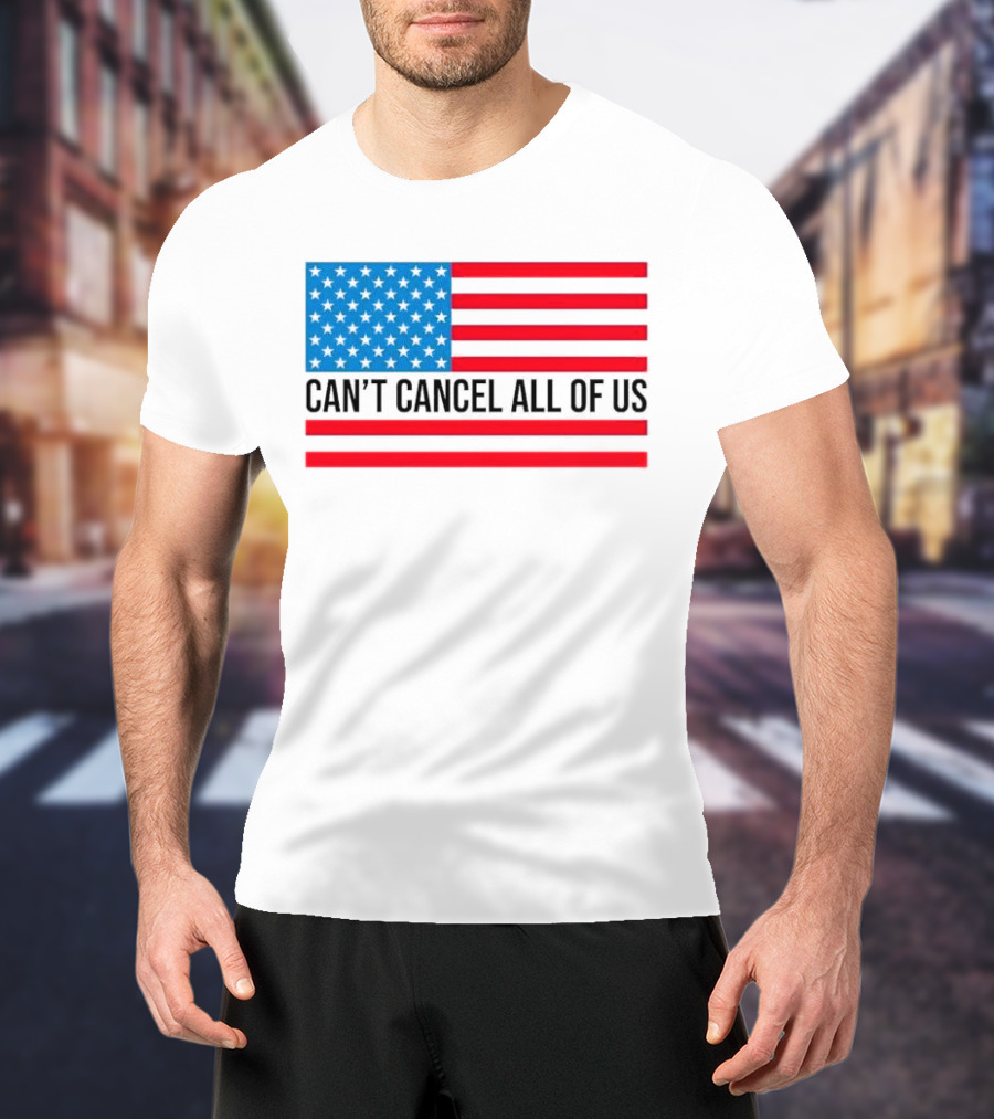 Can't Cancel All Of Us US Flag Stars And Stripes T-Shirt