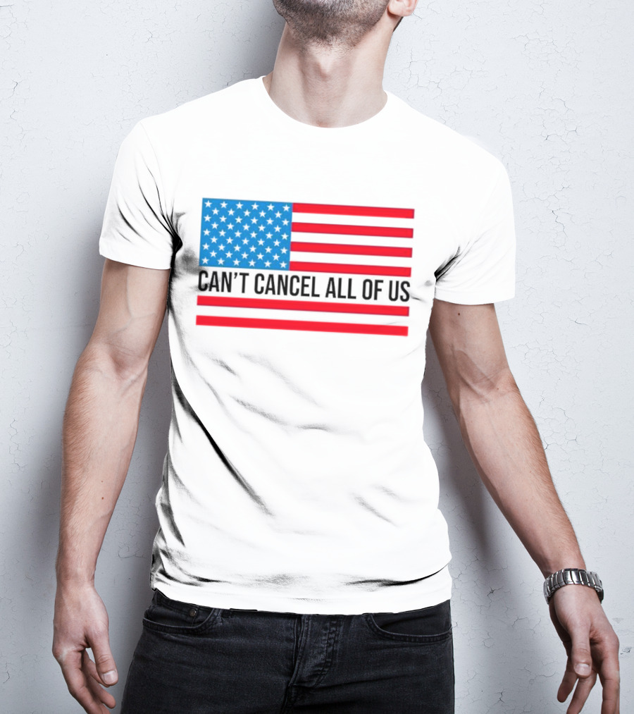 Can't Cancel All Of Us US Flag Stars And Stripes T-Shirt