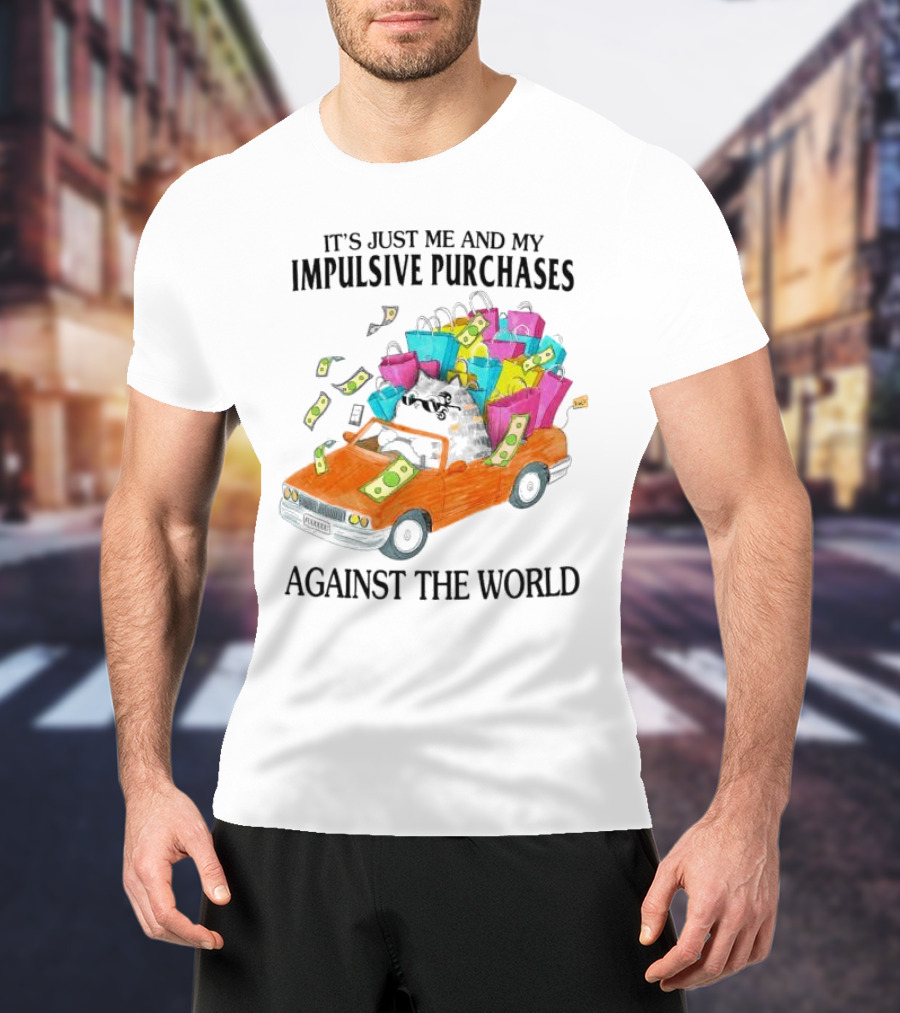Cat Car With Impulsive Purchases Against The World T-Shirt