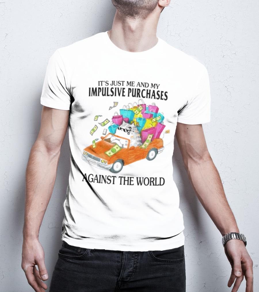 Cat Car With Impulsive Purchases Against The World T-Shirt