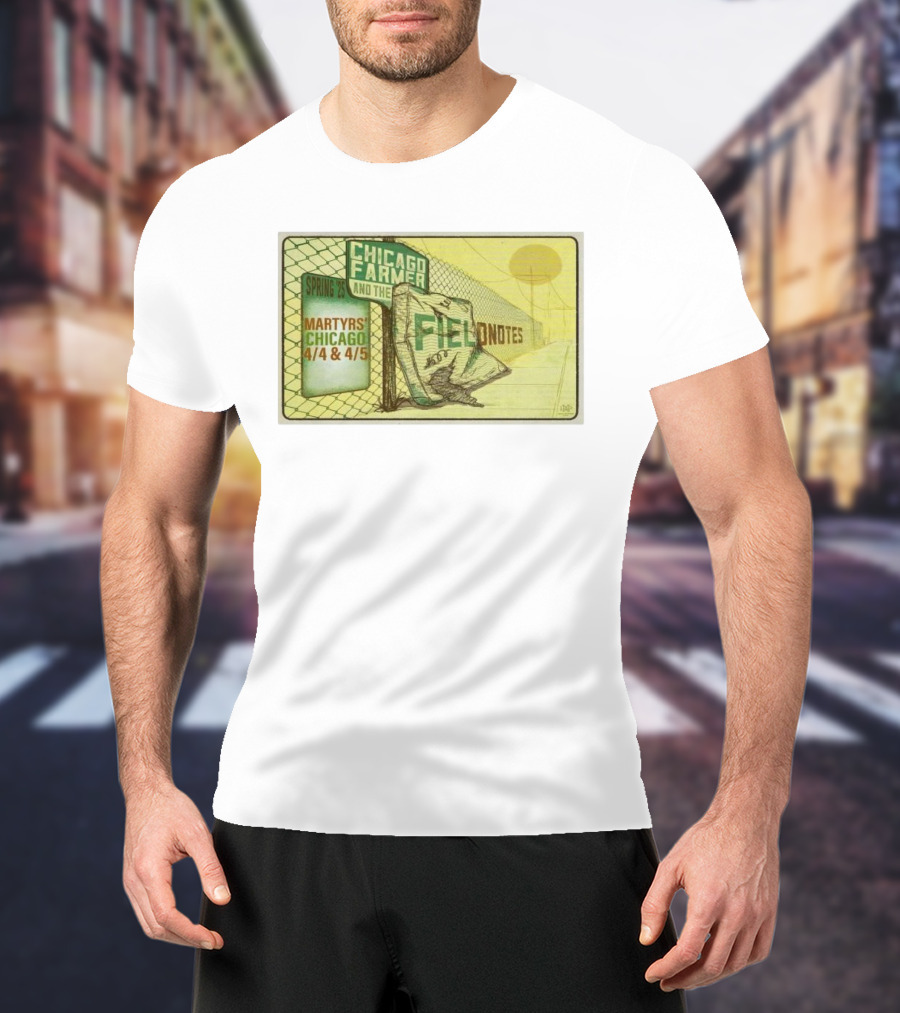 Chicago Farmer And The Field Notes Martyrs Chicago Spring 25 4/4 & 4/5 T-Shirt