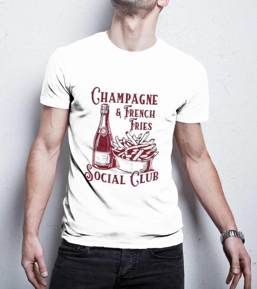 Champagne And French Fries Social Club With Champagne Bottle And Fries Basket T-Shirt