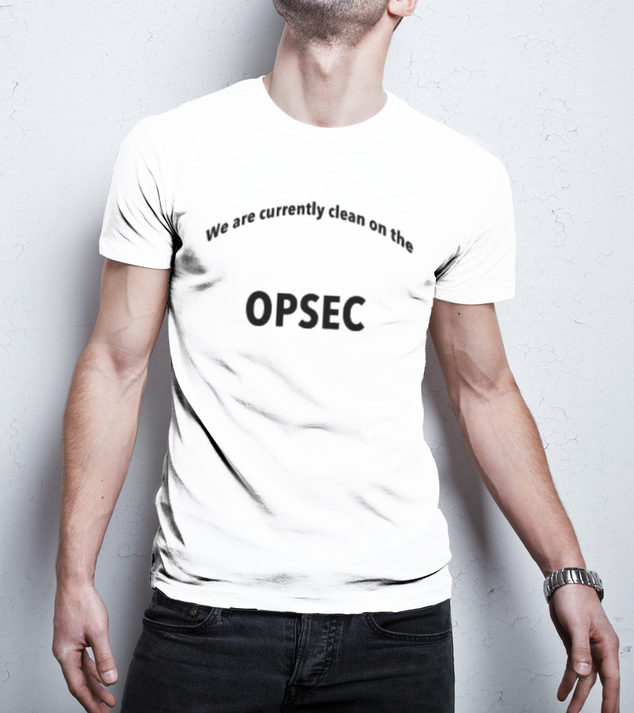 Nonessential Personnel Keep Their Area Clean On OPSEC T-Shirt