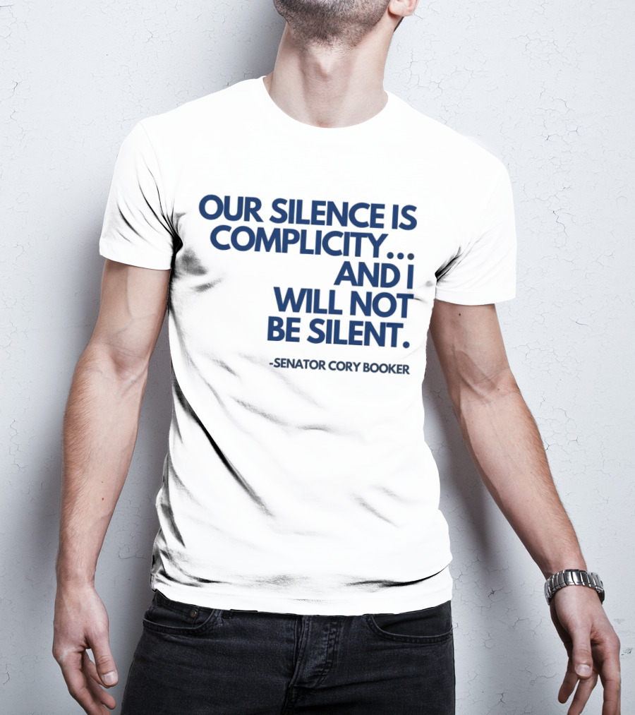 Our Silence Is Complicity And I Will Not Be Silent Senator Cory Booker 2025 T-Shirt