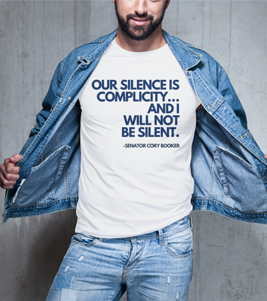 Our Silence Is Complicity And I Will Not Be Silent Senator Cory Booker 2025 T-Shirt