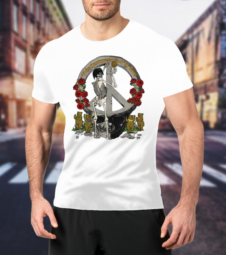 Dead And Company Forever Grateful This Darkness Got To Give Peace Skeleton Roses Dancing Bears T-Shirt