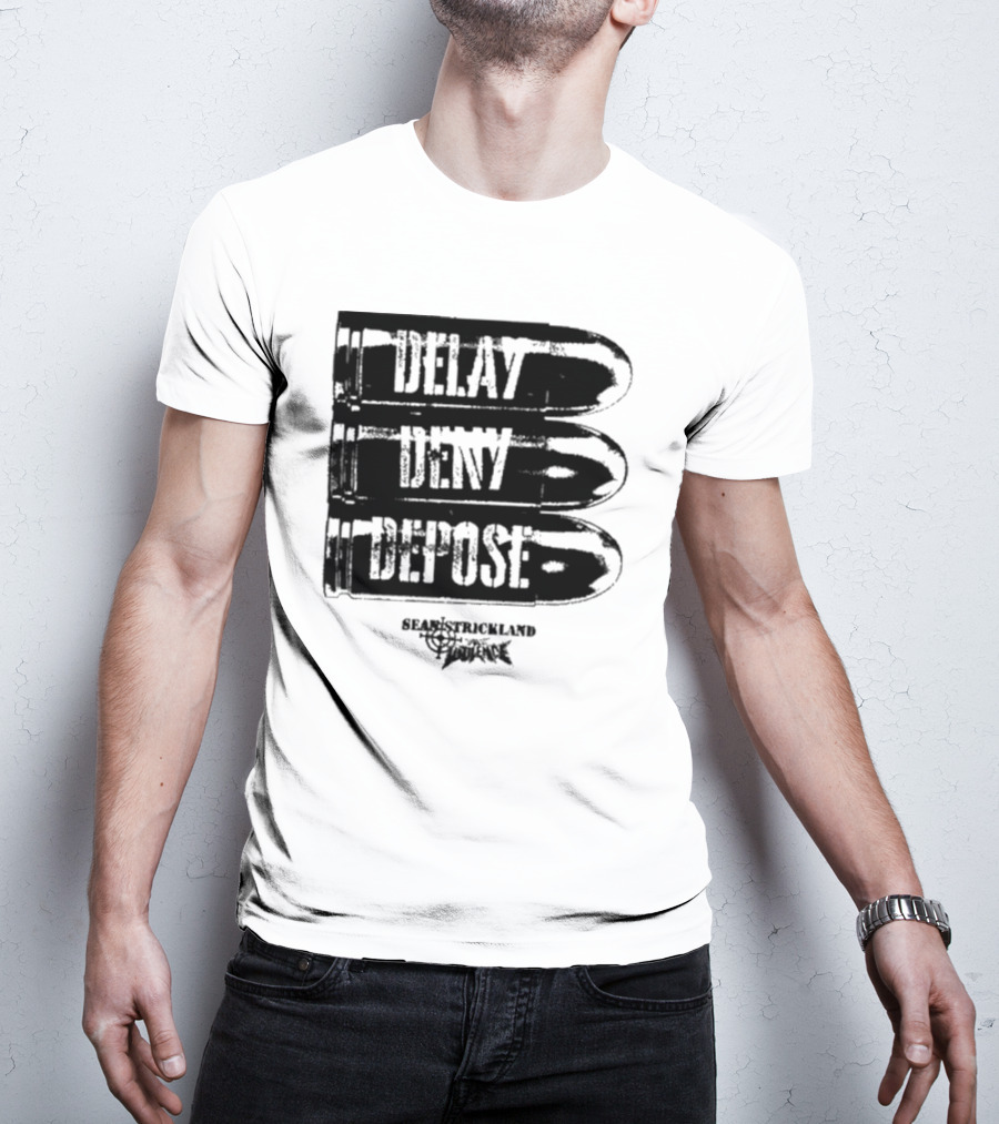 Delay Deny Depose Sean Strickland Bold Text Signature Phrase T-Shirt