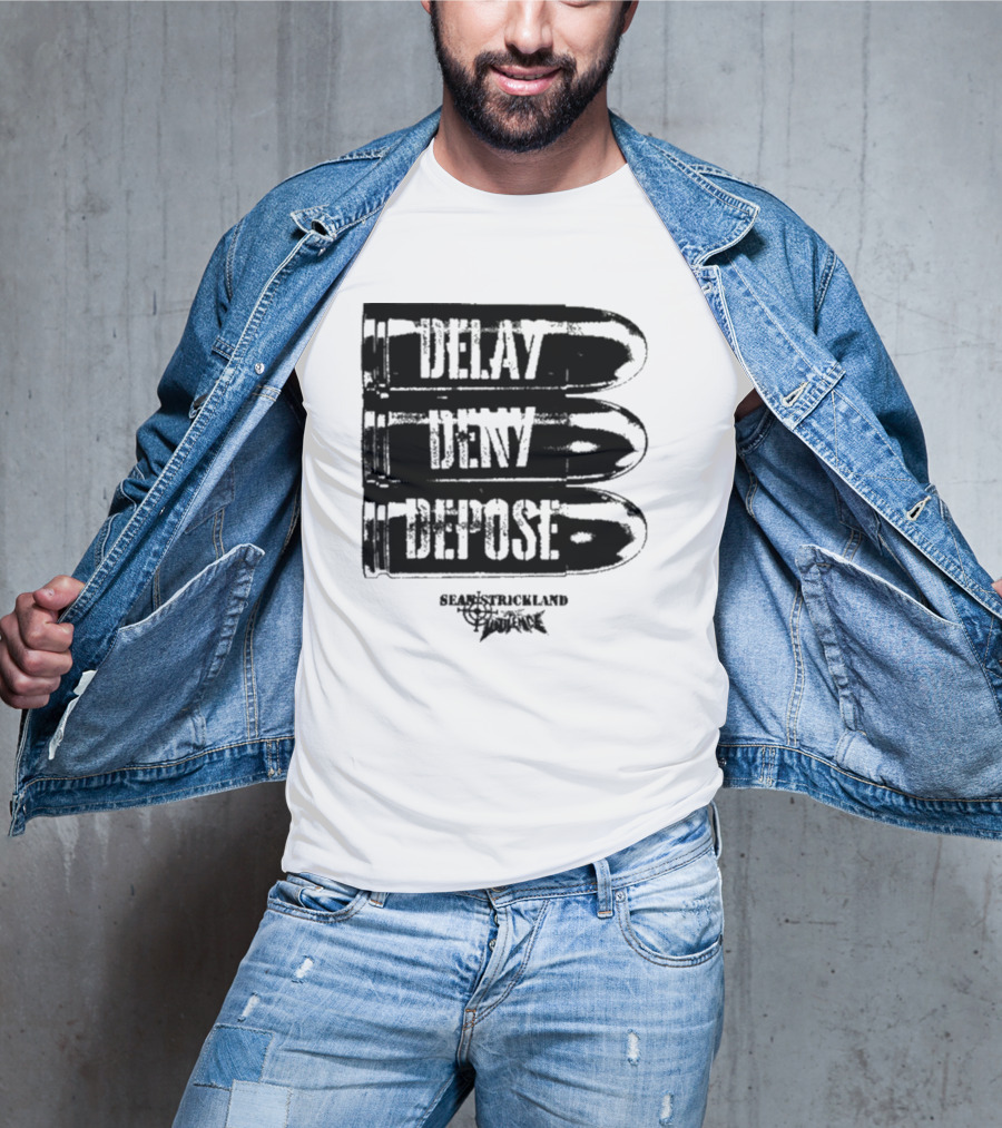 Delay Deny Depose Sean Strickland Bold Text Signature Phrase T-Shirt