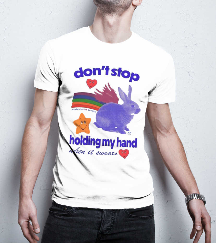 Don’t Stop Madeline The Person Holding My Hand When It Sweats Rainbow Bunny Hearts T-Shirt