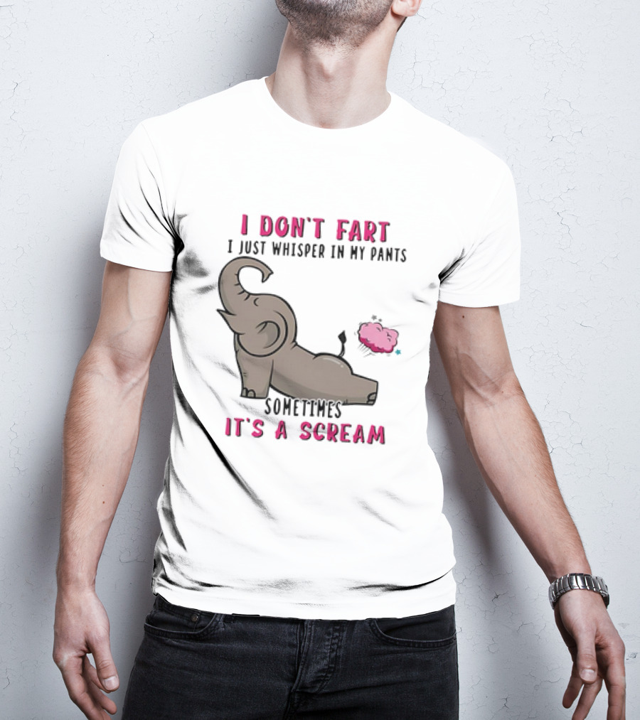 I Don’t Fart It's A Scream Elephant T-Shirt