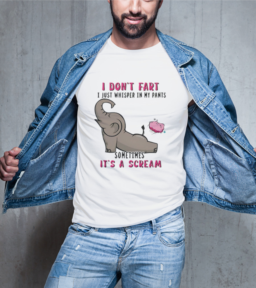 I Don’t Fart It's A Scream Elephant T-Shirt