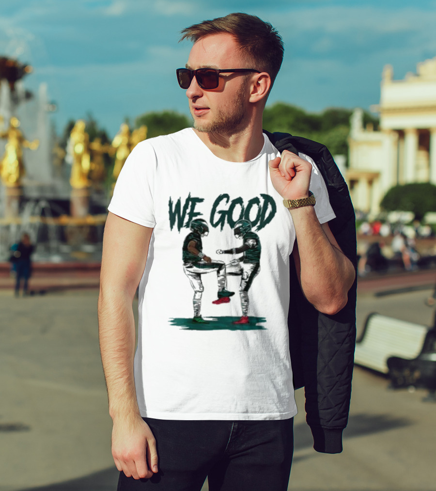 Eagles We Good Football Celebration T-Shirt
