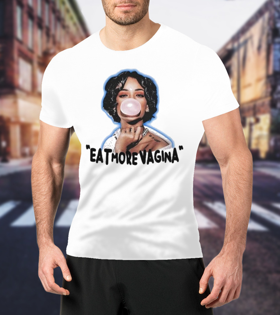 Eat More Vagina Put It In Your Mouf T-Shirt