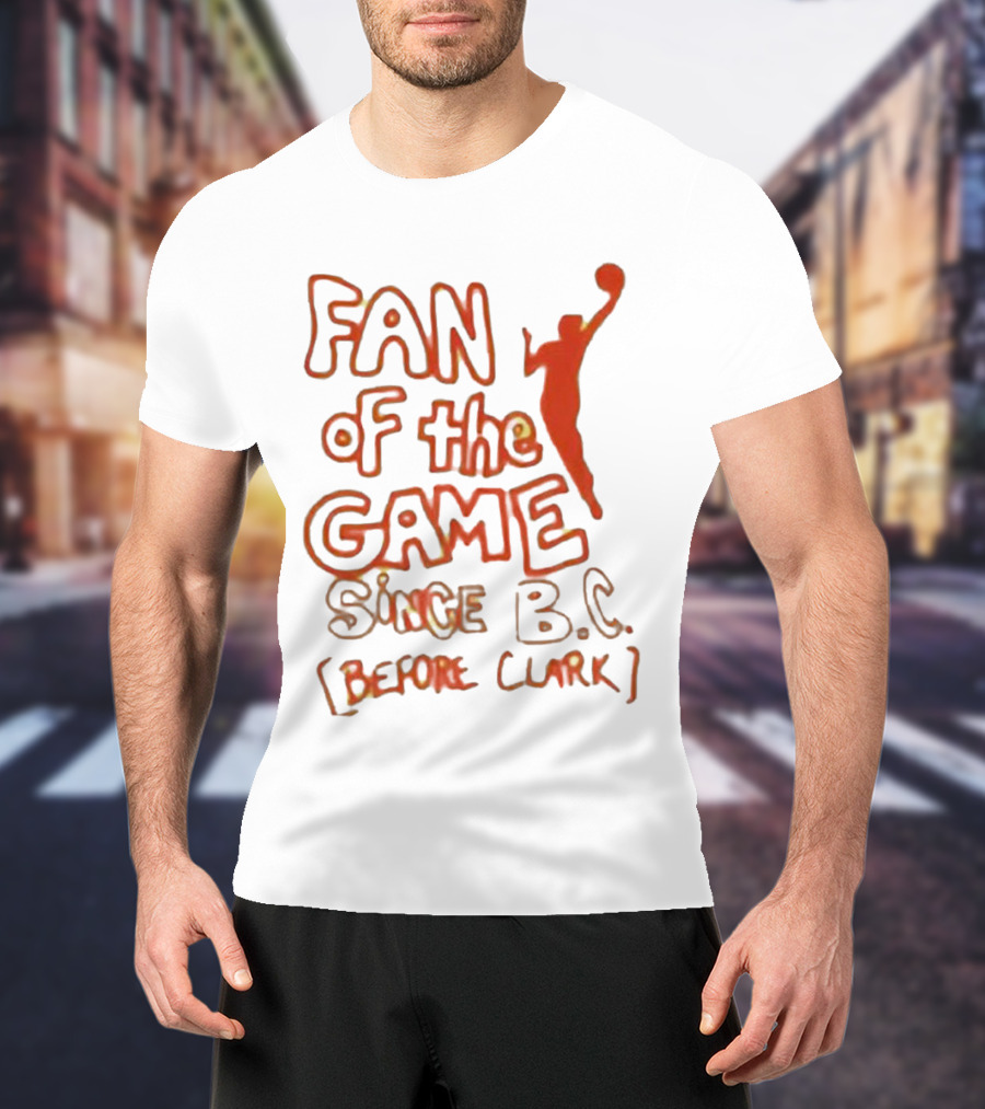 Fan Of The Game Since BC Before Clark Basketball Silhouette T-Shirt