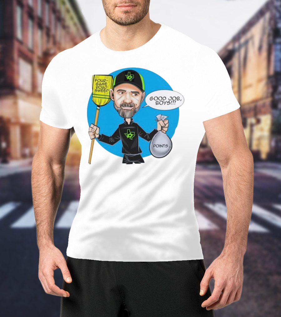 Four Game Road Sweep Good Job Boys Points Dallas Stars Peter DeBoer T-Shirt