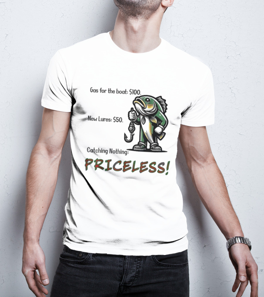 Gas For The Boat 5100 New Lures 550 Catching Nothing Priceless Fishing T-Shirt