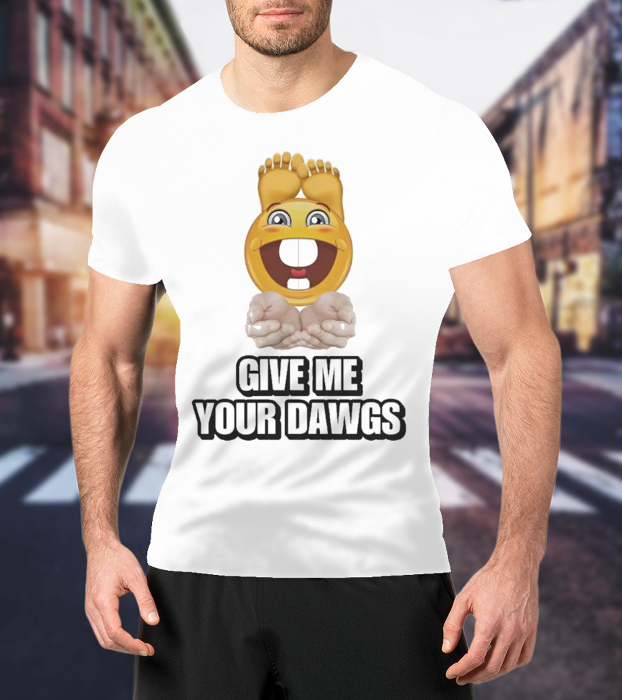 Give Me Your Dawgs Emoji Feet And Hands T-Shirt