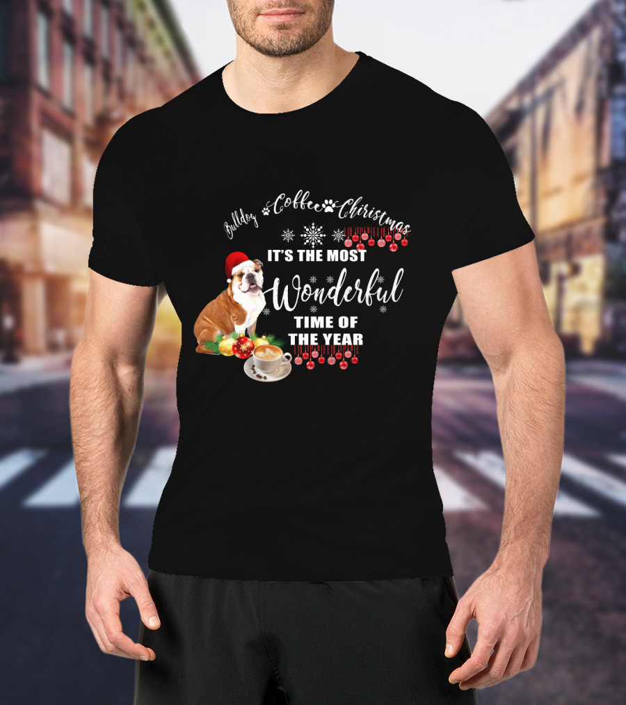 Bulldog Coffee Christmas It's The Most Wonderful Time Of The Year T-Shirt