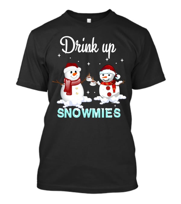 Drink Up Snowmies Christmas Coffee Wine T-Shirt