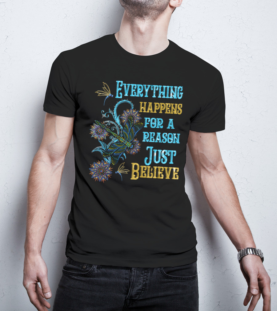 Everything Happens For A Reason Just Believe Dragonfly T-Shirt
