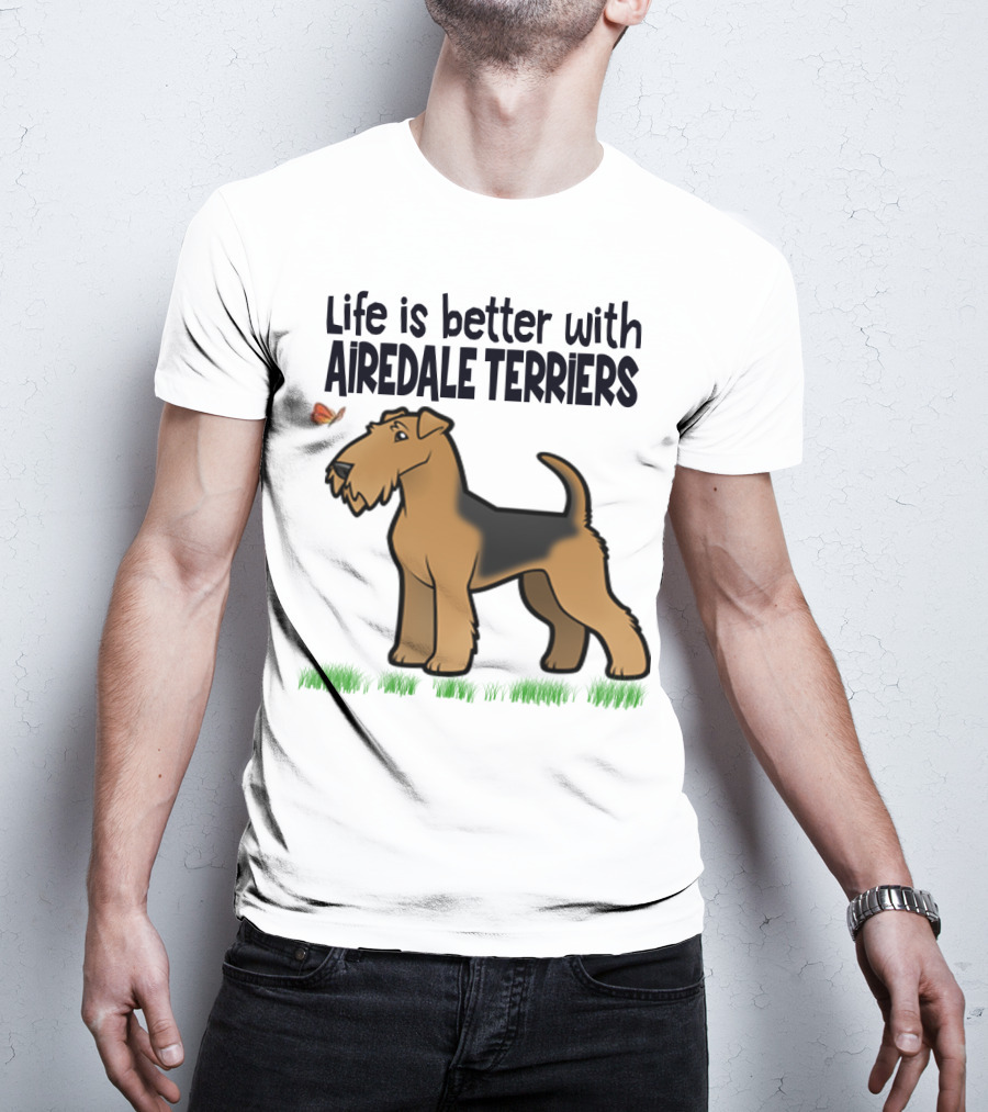 Life Is Better With Airedale Terriers Airedale Terrier Dog And Butterfly T-Shirt