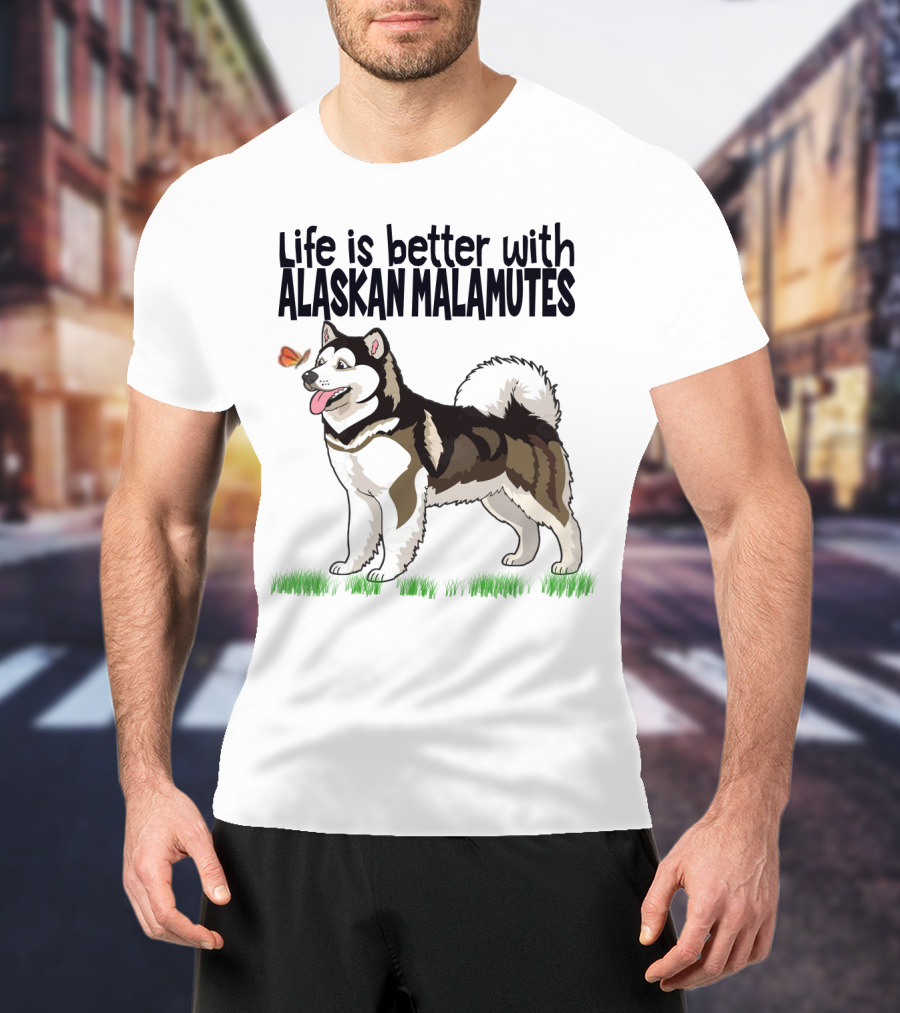 Life Is Better With Alaskan Malamutes Playful Dog And Butterfly T-Shirt