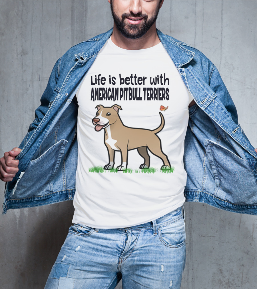 Life Is Better With American Pit Bull Terriers Amstaff Terrier Pit Bull T-Shirt