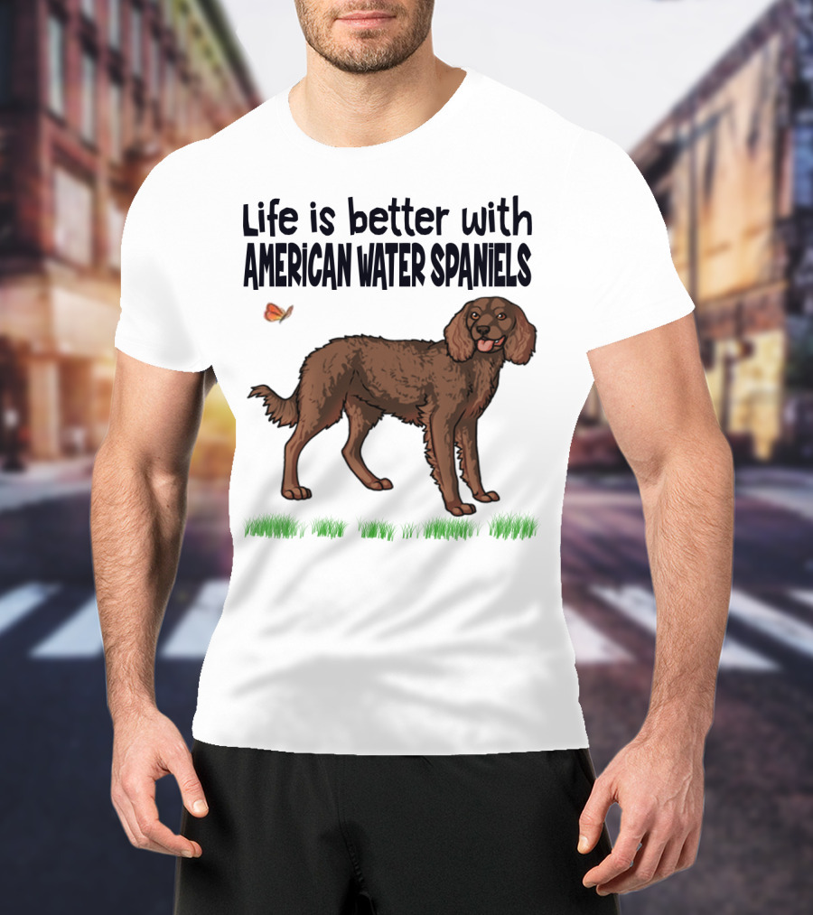 Life Is Better With American Water Spaniels And Butterfly T-Shirt