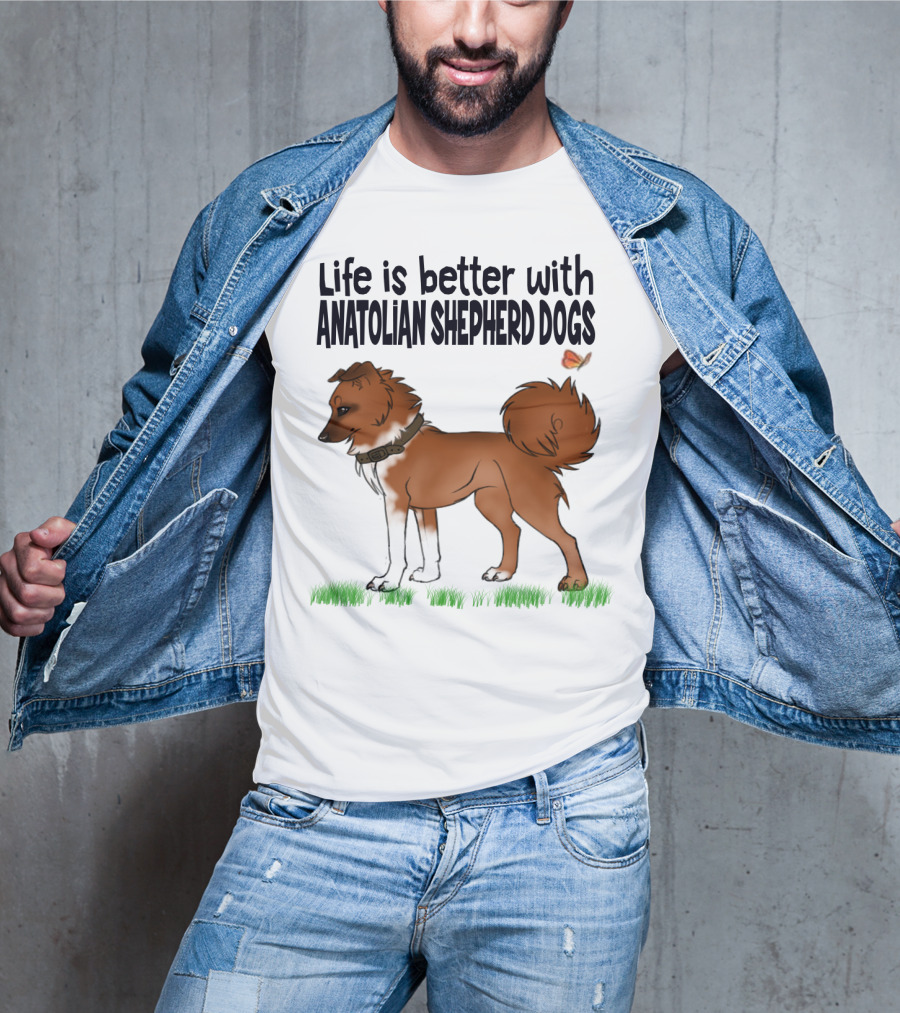 Life Is Better With Anatolian Shepherd Dogs T-Shirt
