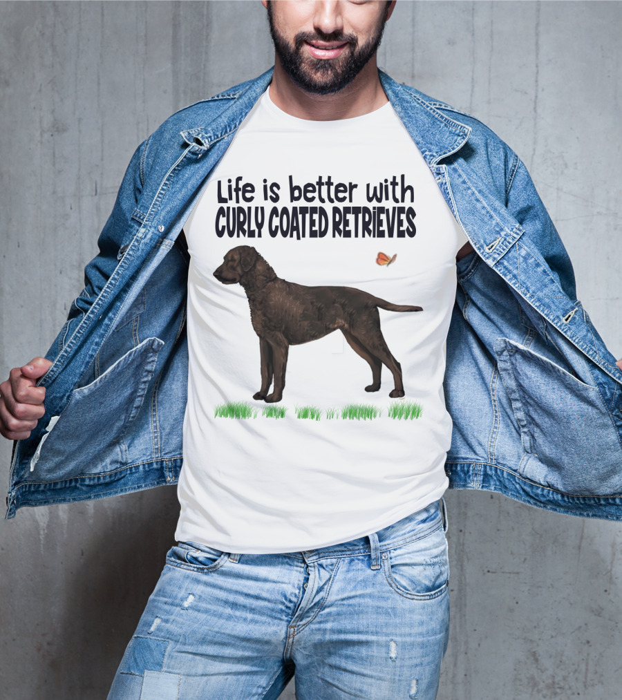 Life Is Better With Curly Coated Retrievers T-Shirt