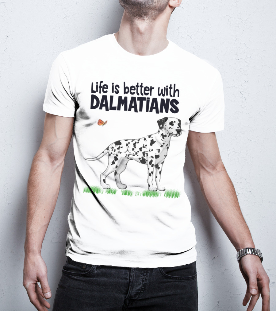 Life Is Better With Dalmatians Standing On Grass With Butterfly T-Shirt