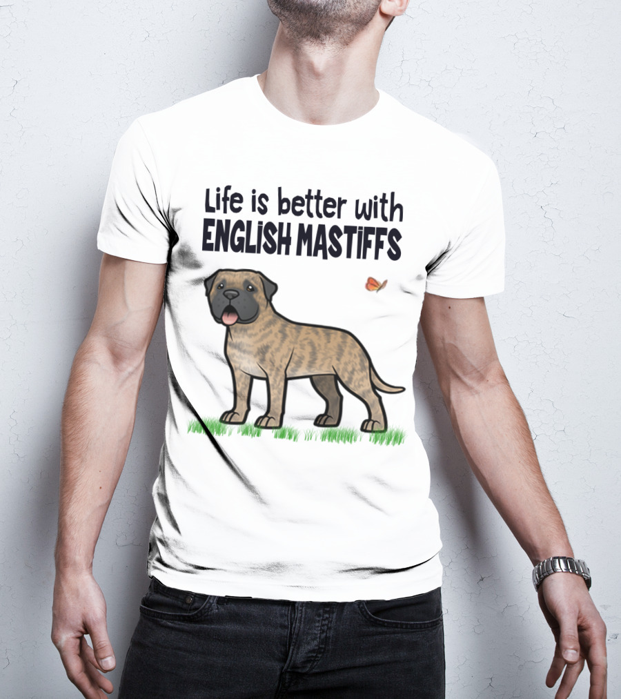Life Is Better With English Mastiffs I Like Mastiffs T-Shirt